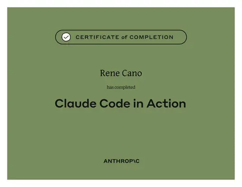 Anthropic certificate of completion: Rene Cano completed the Claude Code in Action course.