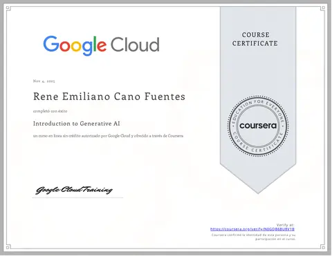 Coursera certificate: René Emiliano Cano Fuentes completed Introduction to Generative AI, a course authorized by Google Cloud, November 4, 2025.