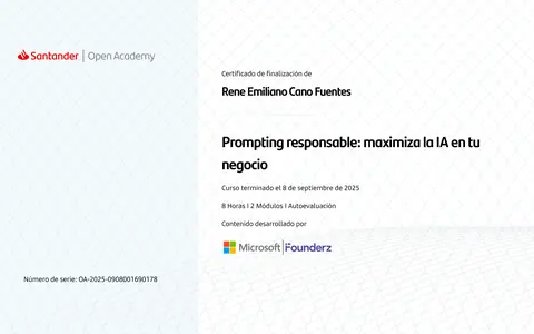 Santander Open Academy certificate of completion, content by Microsoft and Founderz: René Emiliano Cano Fuentes, Responsible prompting, September 8, 2025, 8 hours.