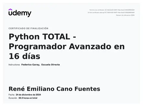 Udemy certificate of completion: René Emiliano Cano Fuentes, Python TOTAL - Programador Avanzado en 16 días, December 24, 2024, 30.5 hours.